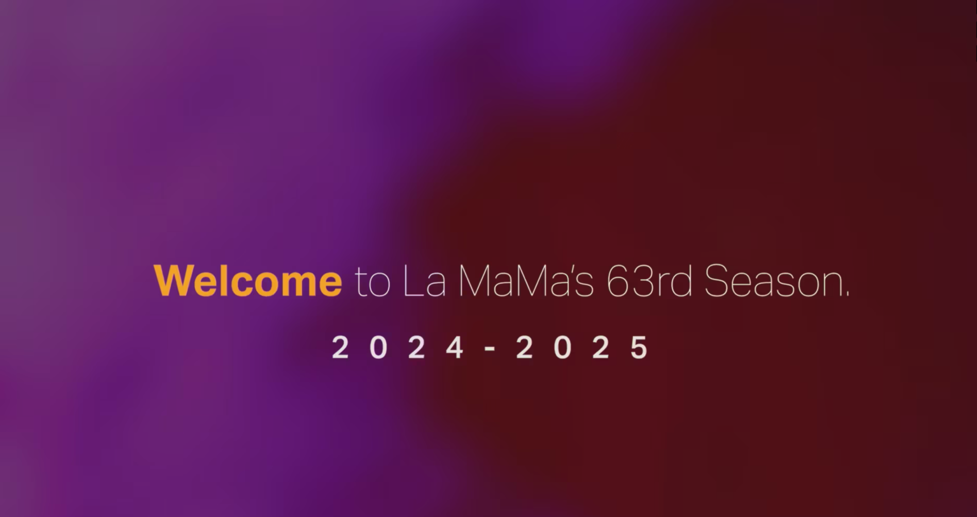 La MaMa's 63rd season, 2024-2025.